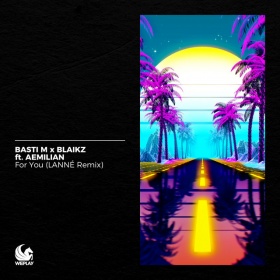 BASTI M & BLAIKZ FEAT. AEMILIAN - FOR YOU (LANNÉ REMIX)